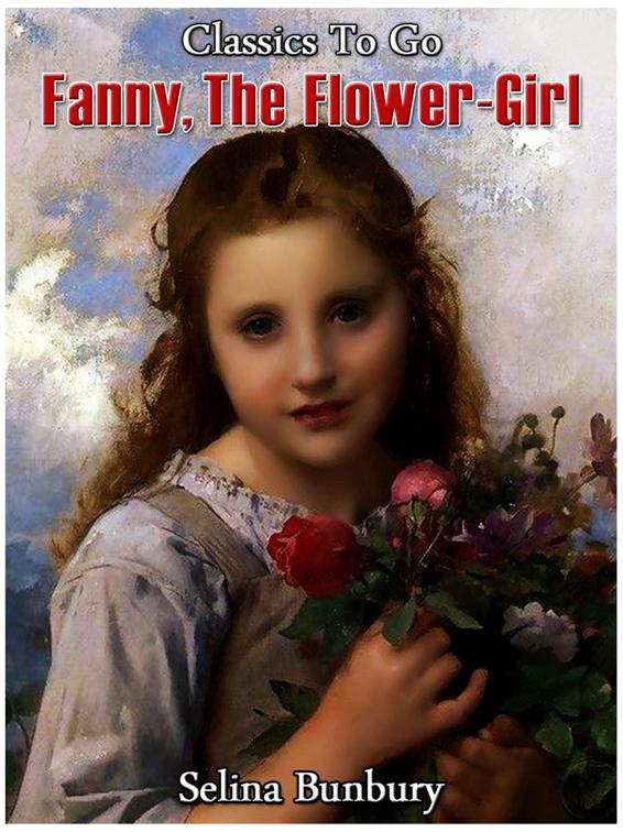 Fanny Flower-Girl, or, Honesty Rewarded, Classics To Go