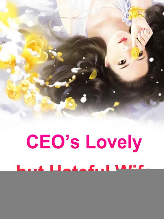CEO’s Lovely but Hateful Wife, Volume 1