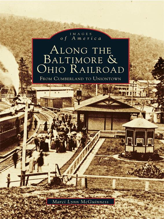 Along the Baltimore &amp; Ohio Railroad, Images of America