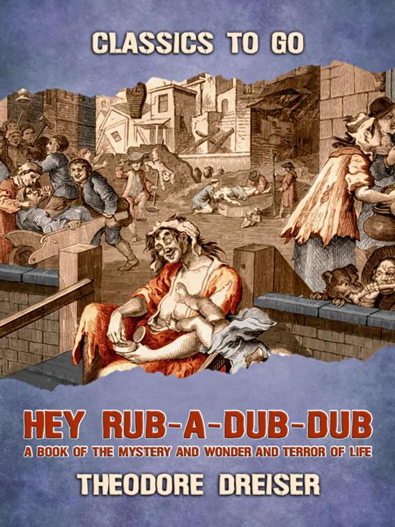 This image is the cover for the book Hey Rub-a-dub-dub A Book of the Mystery and Wonder of Life, Classics To Go