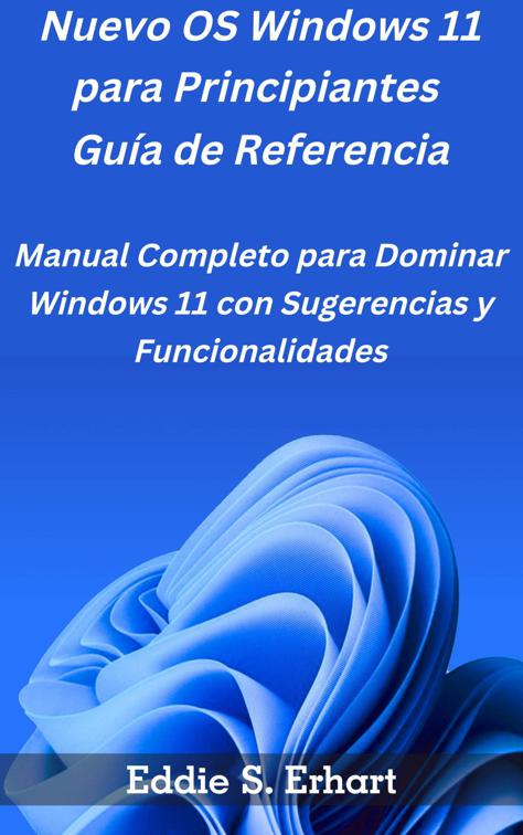 Nuevo OS Windows 11 para Principiantes  Guía de Referencia