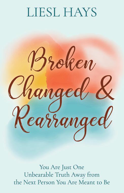 Broken, Changed &amp; Rearranged