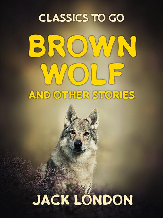 Brown Wolf and Other Stories, Classics To Go