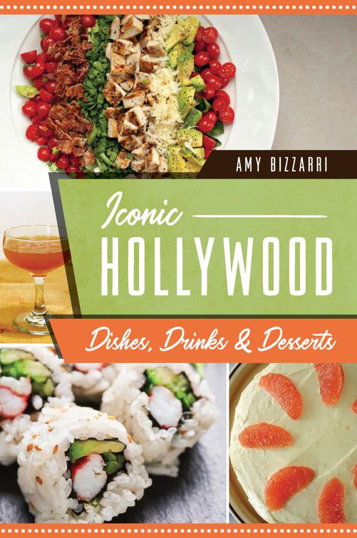 Iconic Hollywood Dishes, Drinks &amp; Desserts, American Palate