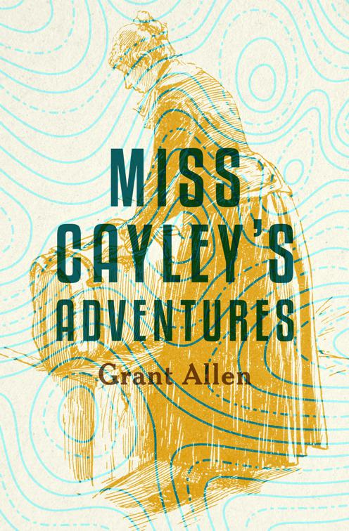 Miss Cayley&#x27;s Adventures