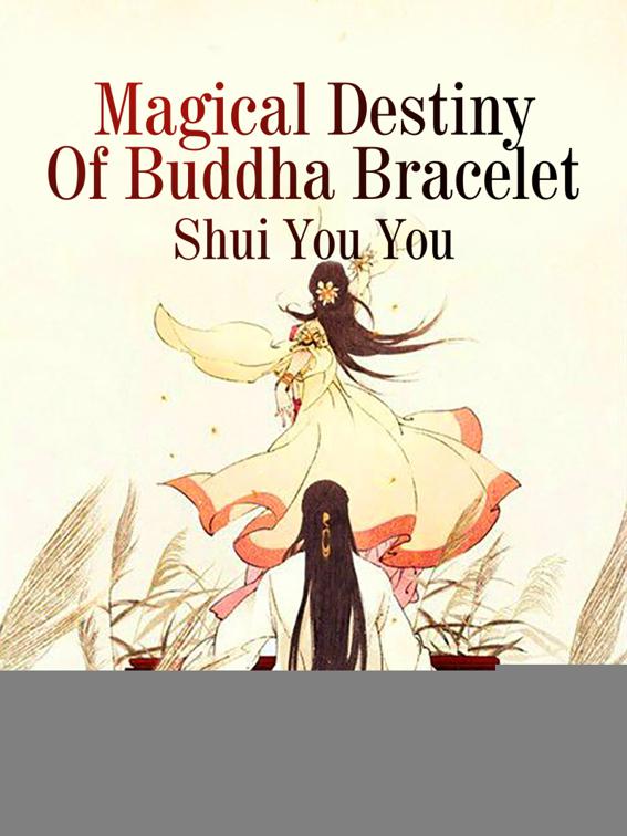 This image is the cover for the book Magical Destiny Of Buddha Bracelet, Volume 1