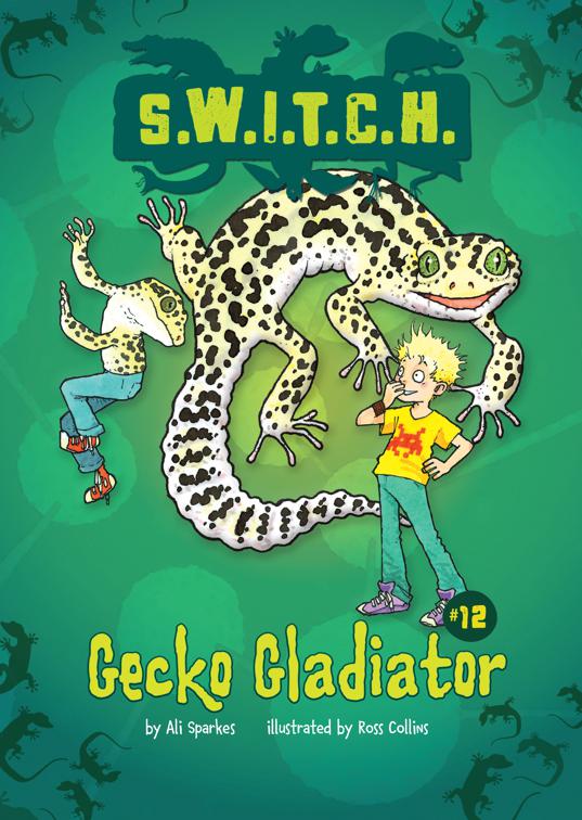 Gecko Gladiator, S.W.I.T.C.H.