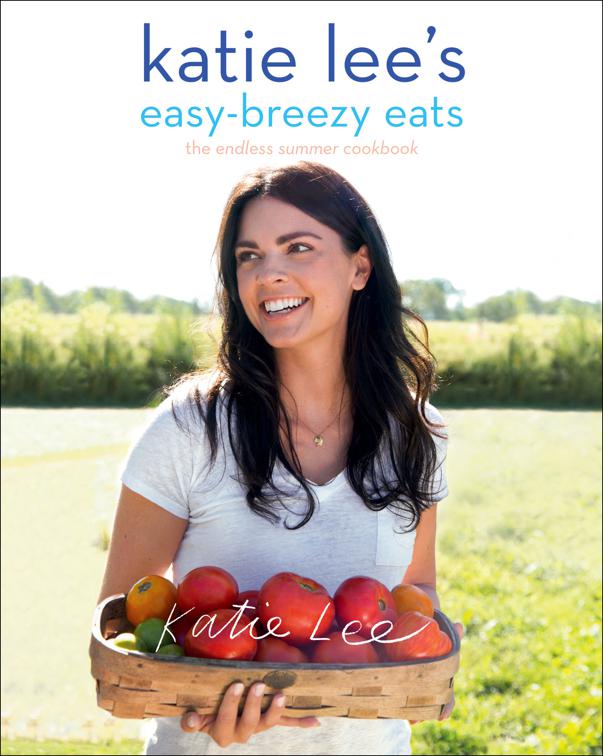 Katie Lee&#x27;s Easy-Breezy Eats