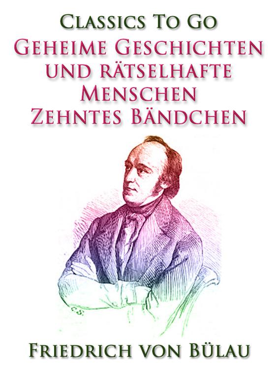 Geheime Geschichten und rätselhafte Menschen - Zehntes Bändchen, Classics To Go