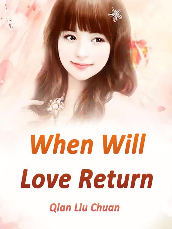When Will Love Return, Volume 1
