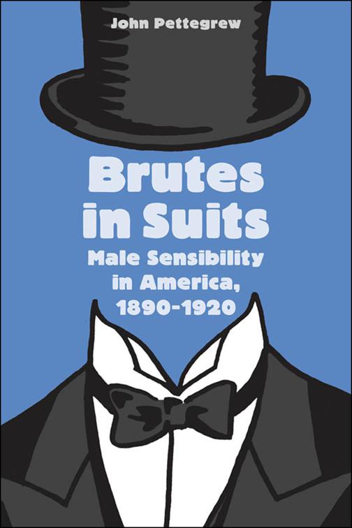 Brutes In Suits, Gender Relations in the American Experience
