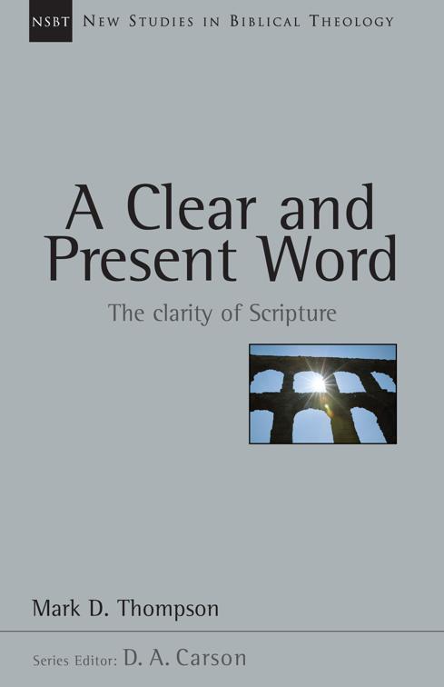 A Clear and Present Word, New Studies in Biblical Theology