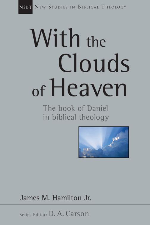 With the Clouds of Heaven, New Studies in Biblical Theology