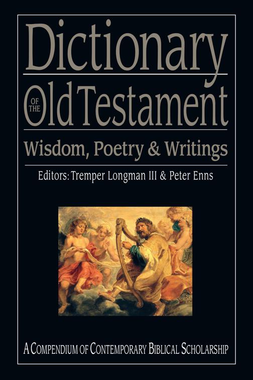 Dictionary of the Old Testament: Wisdom, Poetry &amp; Writings, The IVP Bible Dictionary Series