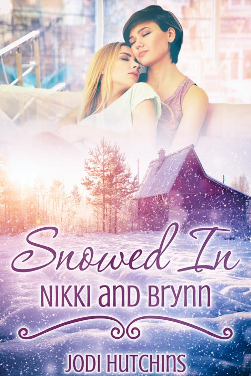 Snowed In: Nikki and Brynn, Snowed In