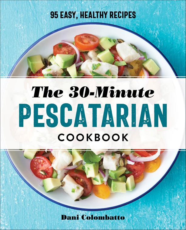 30-Minute Pescatarian Cookbook