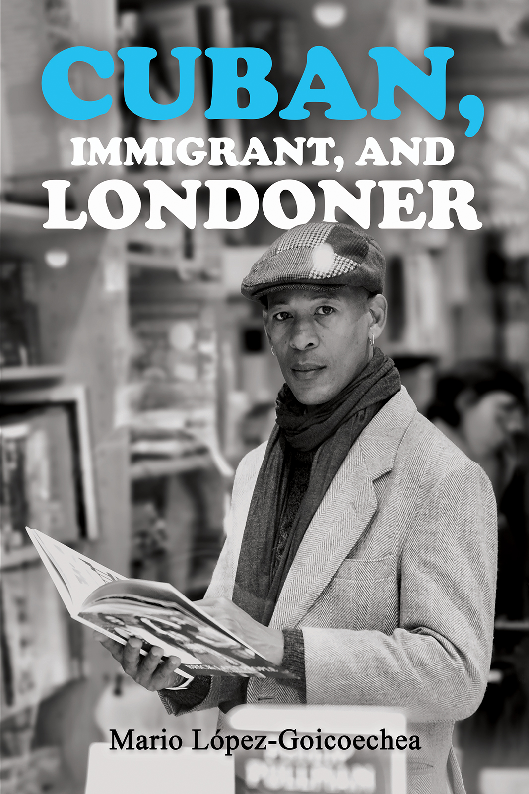 This image is the cover for the book Cuban, Immigrant, and Londoner