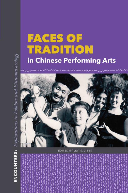 Faces of Tradition in Chinese Performing Arts, Encounters: Explorations in Folklore and Ethnomusicology