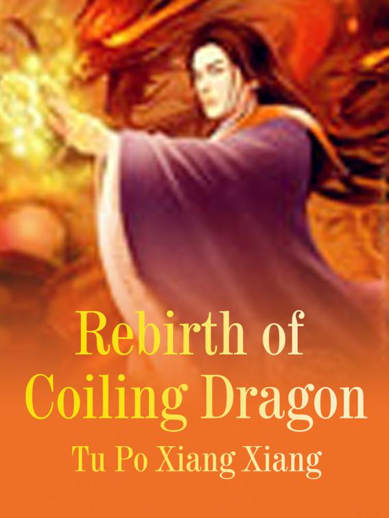 This image is the cover for the book Rebirth of Coiling Dragon, Book 1