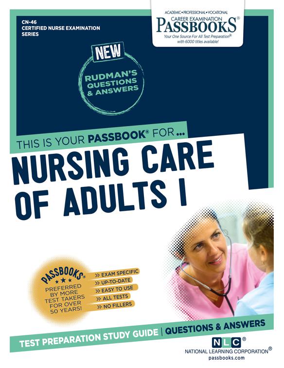 NURSING CARE OF ADULTS I, Certified Nurse Examination Series