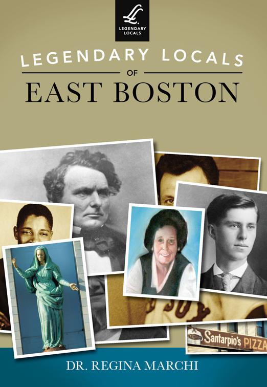 Legendary Locals of East Boston, Legendary Locals