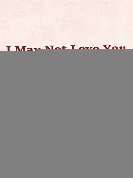 I May Not Love You, Volume 1