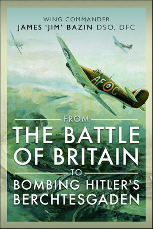 From The Battle of Britain to Bombing Hitler&#x27;s Berchtesgaden