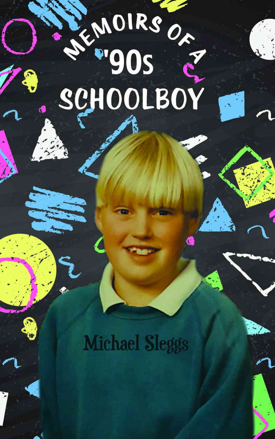 This image is the cover for the book Memoirs of a '90s Schoolboy