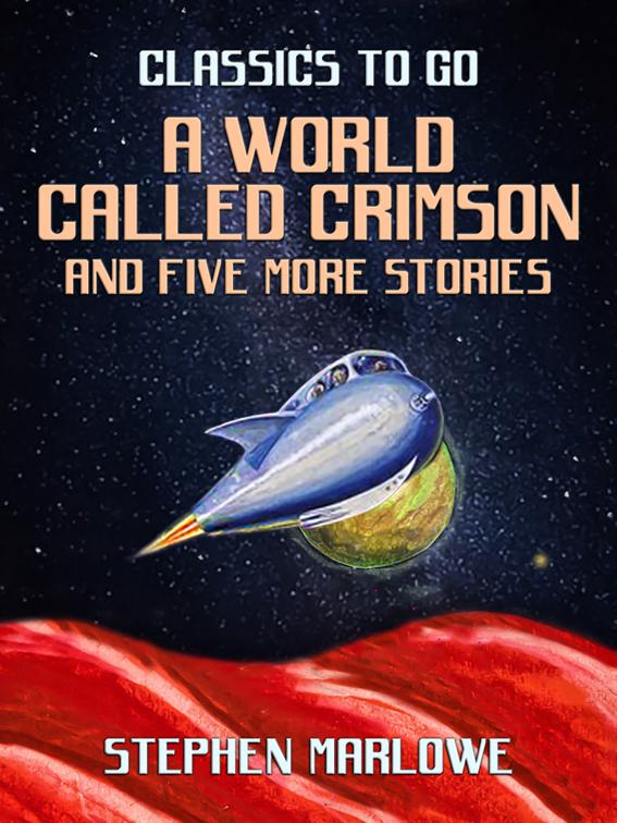 A World Called Crimson and five more stories, Classics To Go