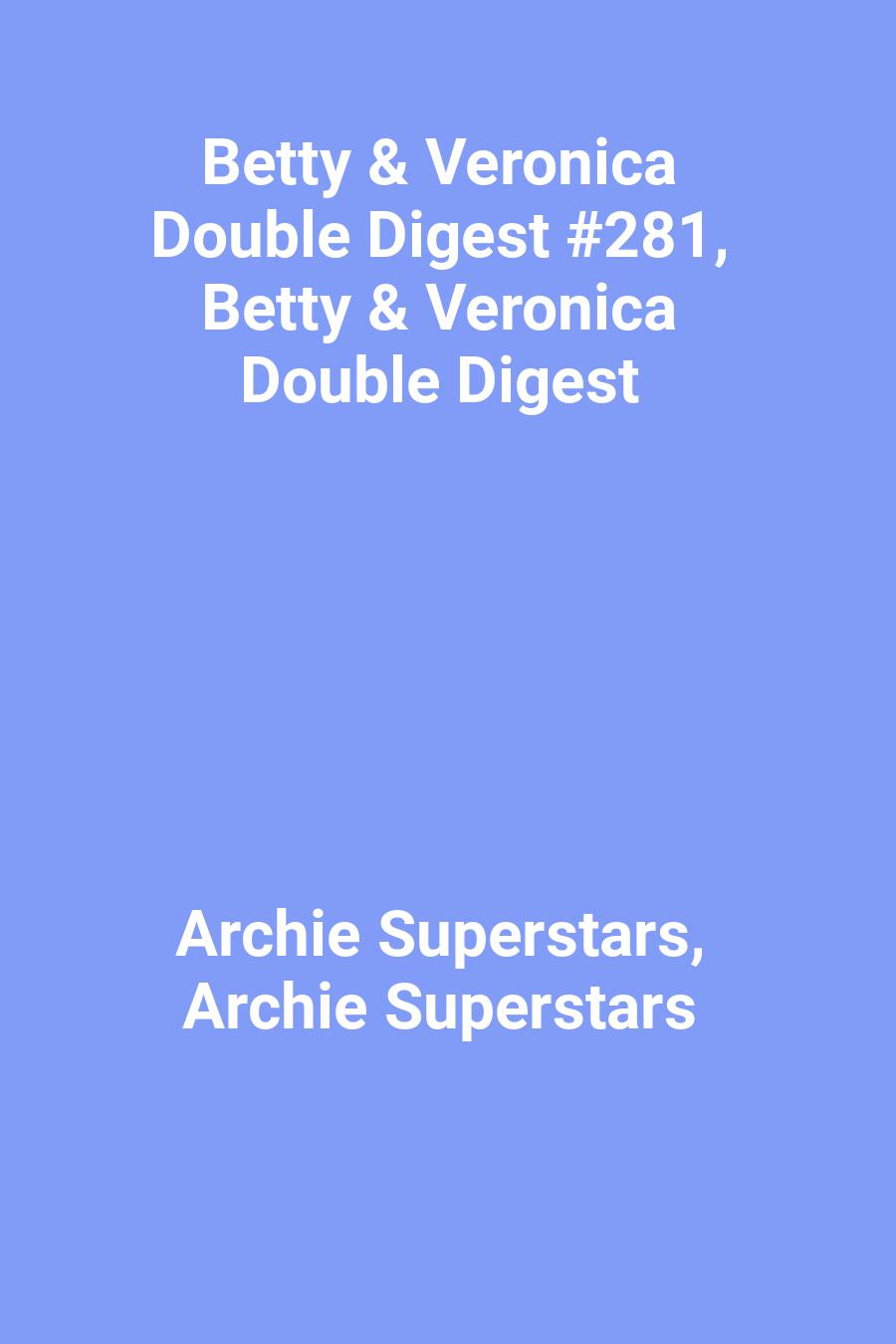 Betty &amp; Veronica Double Digest #281, Betty &amp; Veronica Double Digest
