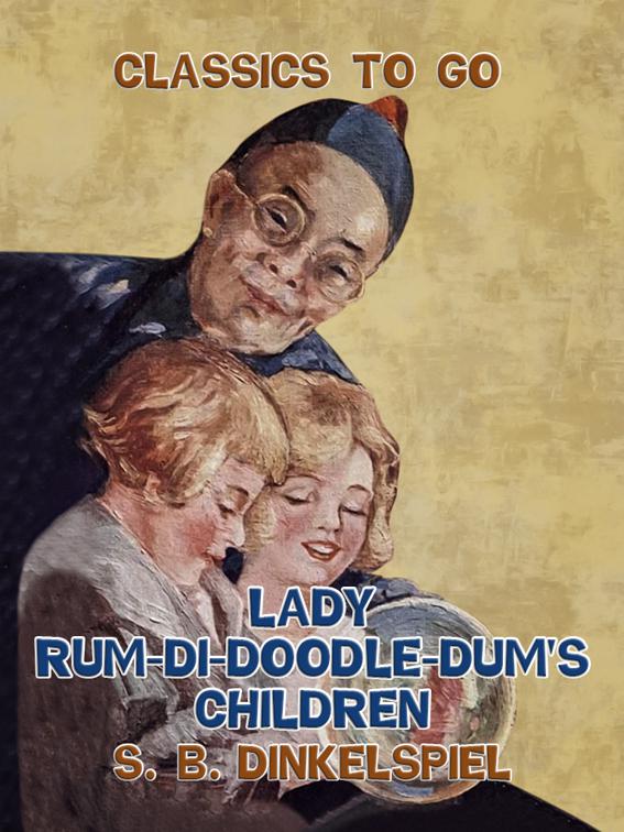 Lady Rum-Di-Doodle-Dum&#x27;s Children, Classics To Go