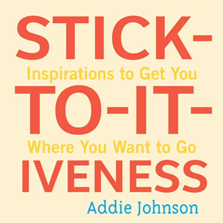 Stick-to-it-iveness