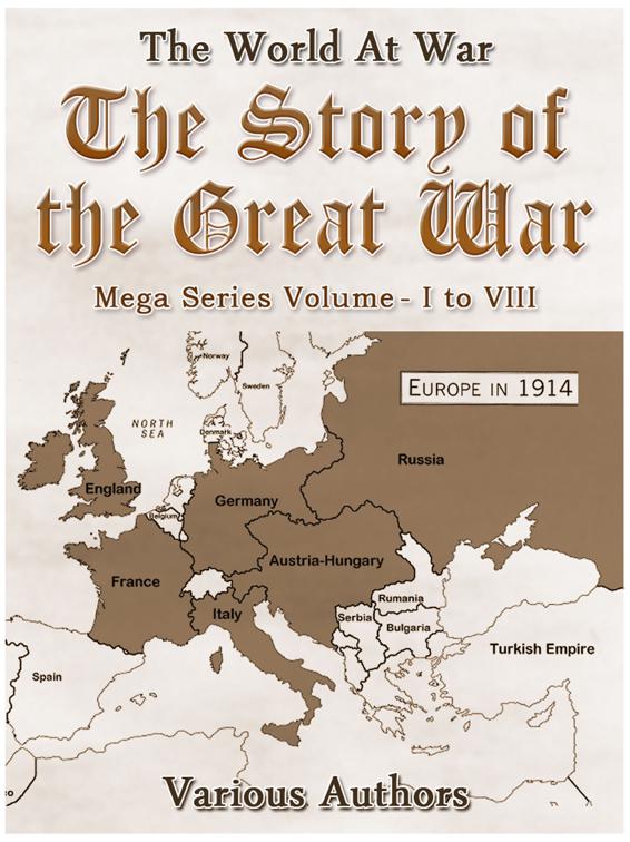 The Story of the Great War, Mega Series Volume I to VIII, The World At War
