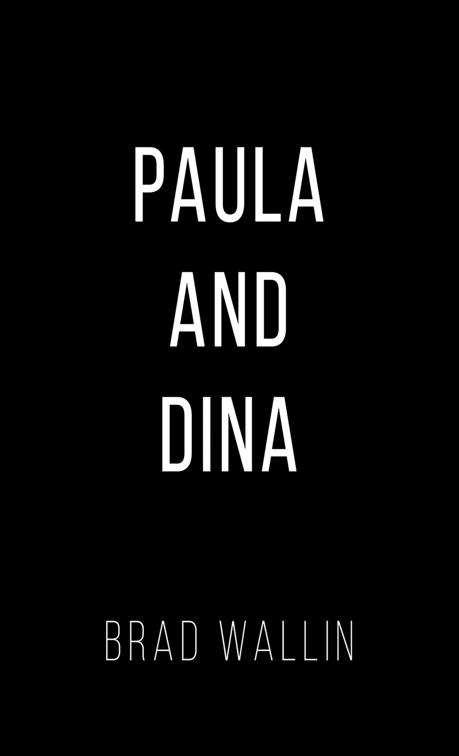 Paula and Dina