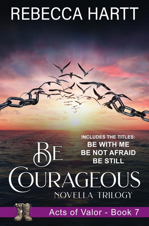 Be Courageous (Acts of Valor, Book 7), Acts of Valor