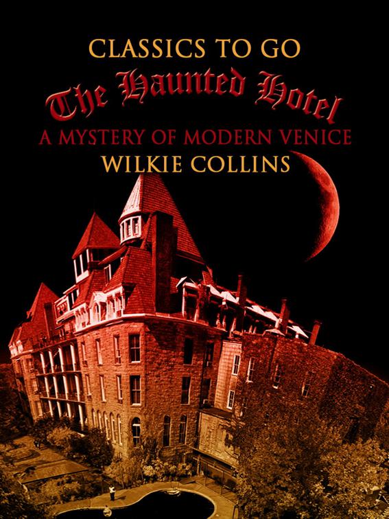 The Haunted Hotel  A Mystery of Modern Venice, Classics To Go