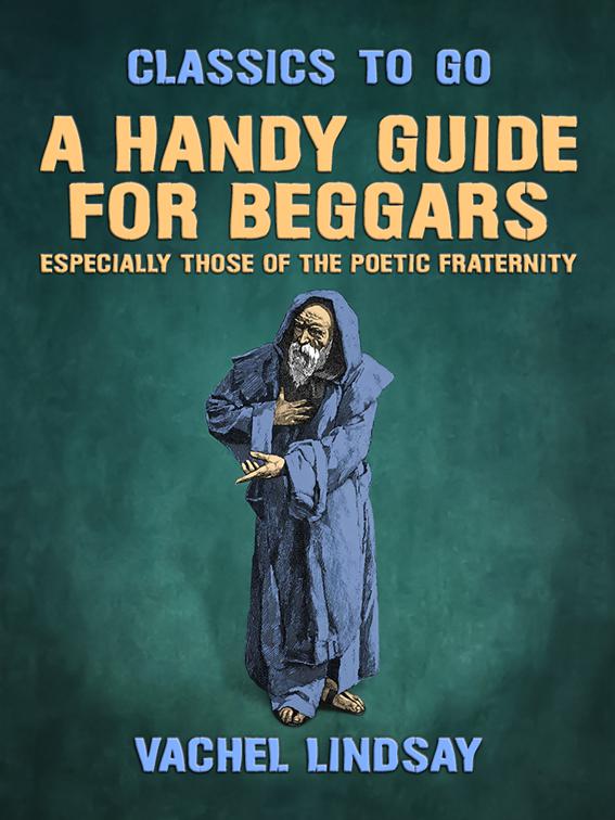 A Handy Guide for Beggars, Especially Those of the Poetic Fraternity, Classics To Go