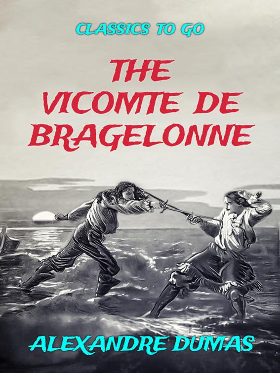 The Vicomte De Bragelonne, Classics To Go