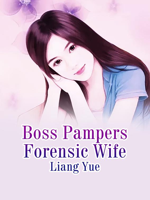 Boss Pampers Forensic Wife, Volume 1