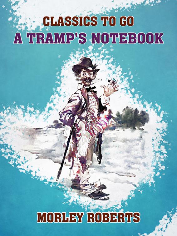A Tramp&#x27;s Notebook, Classics To Go