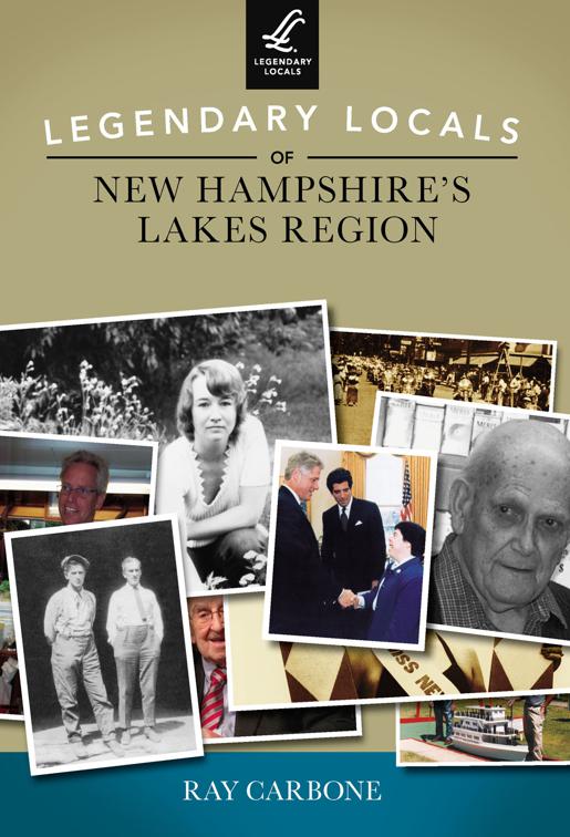 Legendary Locals of New Hampshire&#x27;s Lakes Region, Legendary Locals