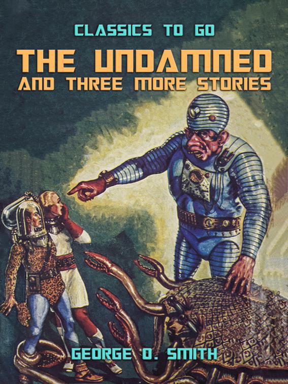 The Undamned and three more stories, Classics To Go
