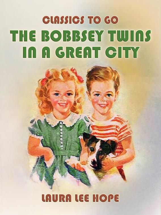 The Bobbsey Twins In A Great City, Classics To Go