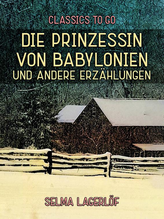 Die Prinzessin von Babylonien und andere Erzählungen, Classics To Go