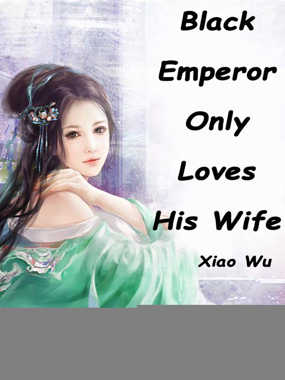 Black Emperor Only Loves His Wife, Volume 1