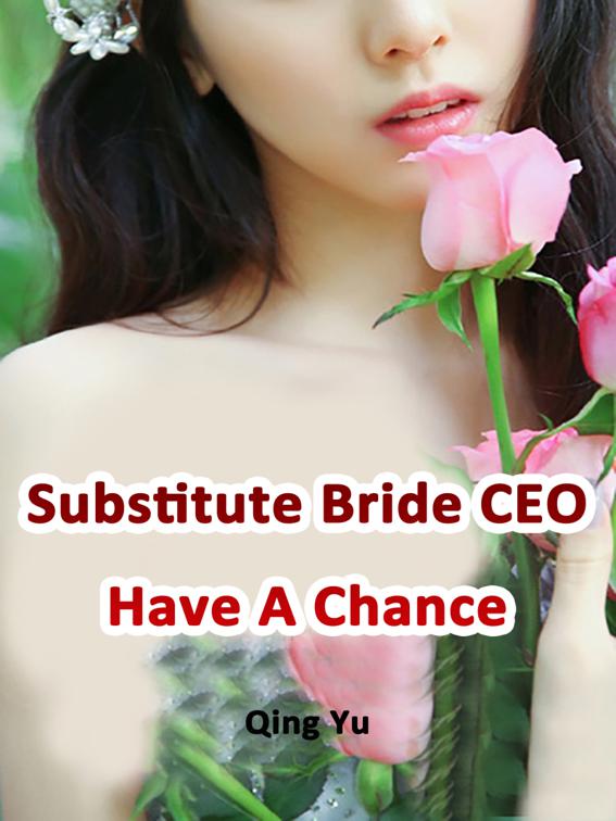 This image is the cover for the book Substitute Bride: CEO Have A Chance, Volume 5