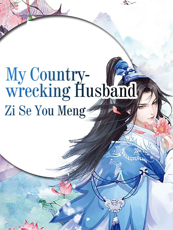 My Country-wrecking Husband, Volume 1