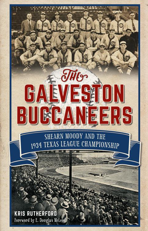 The Galveston Buccaneers: Shearn Moody and the 1934 Texas League Championship, Sports