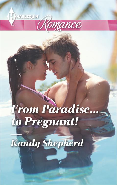 From Paradise . . . to Pregnant!