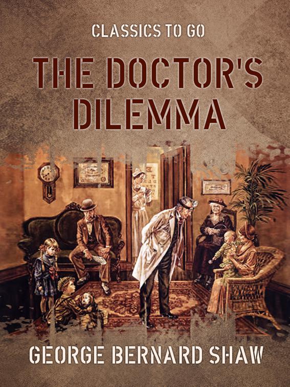 The Doctor&#x27;s Dilemma, Classics To Go